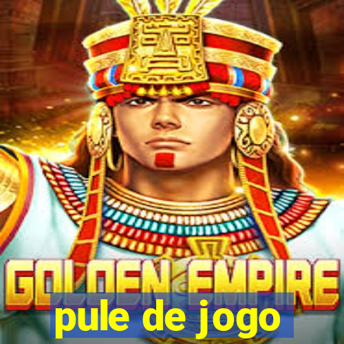 pule de jogo